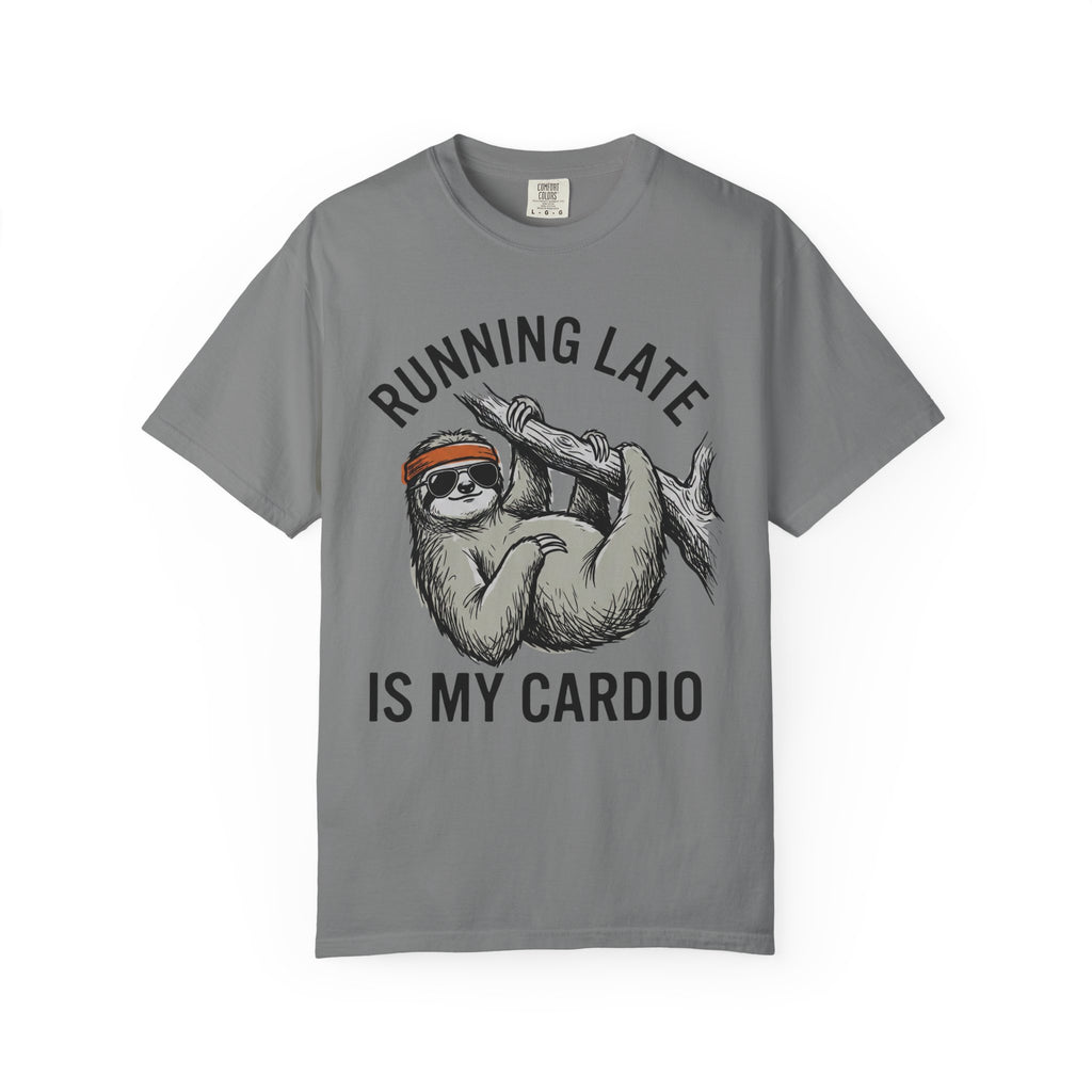 Running late is my Cardio T- Shirt