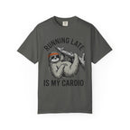 Running late is my Cardio T- Shirt